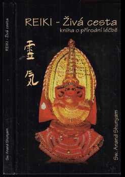 Anand Shunyam: Reiki - Živá cesta : kniha o přírodní léčbě