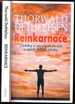 Reinkarnace : zážitky z minulých životů a jejich léčebné účinky - Thorwald Dethlefsen (2001, Pragma) - ID: 723116
