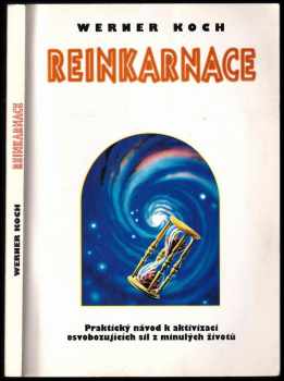Reinkarnace : léčba minulostí : praktický návod k aktivizaci osvobozujících sil z minulých životů - Werner Koch (1996, Votobia) - ID: 814706