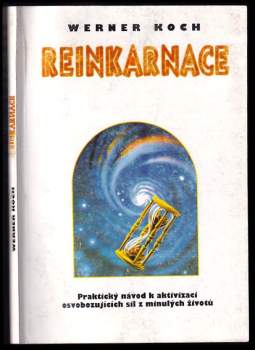 Reinkarnace : léčba minulostí : praktický návod k aktivizaci osvobozujících sil z minulých životů - Werner Koch (1996, Votobia) - ID: 811985