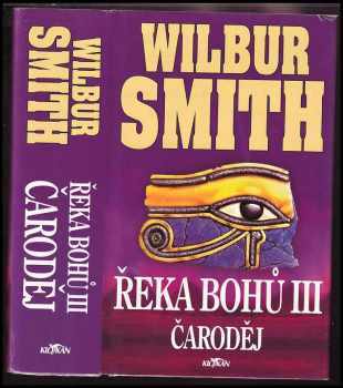 Wilbur A Smith: Řeka bohů, 1. - 3. díl : Řeka bohů I. + Řeka bohů II. + Čaroděj