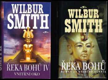 Wilbur A Smith: Řeka bohů - román ze starého Egypta + Řeka bohů II + Řeka bohů III - Čaroděj + Řeka bohů IV - Vnitřní oko - KOMPLET