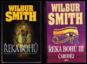 Wilbur A Smith: Řeka bohů - román ze starého Egypta + Řeka bohů II + Řeka bohů III - Čaroděj + Řeka bohů IV Vnitřní oko