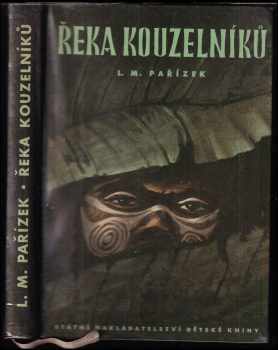 Řeka kouzelníků - L. M Pařízek (1961, Státní nakladatelství dětské knihy) - ID: 757778