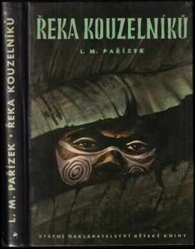 Řeka kouzelníků - L. M Pařízek (1961, Státní nakladatelství dětské knihy) - ID: 650752