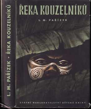 Řeka kouzelníků - L. M Pařízek (1966, Státní nakladatelství dětské knihy) - ID: 154412