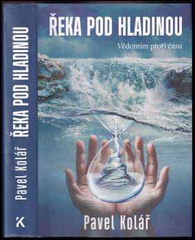 Pavel Kolář: Řeka pod hladinou