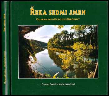 Otomar Dvořák: Řeka sedmi jmen - od pramene Mže po ústí Berounky