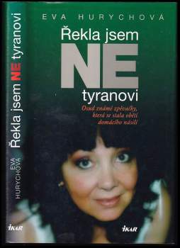 Řekla jsem ne tyranovi : osud známé zpěvačky, která se stala obětí domácího násilí - Eva Hurychová, Marie Formáčková (2007, Ikar) - ID: 783818