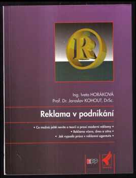 Reklama v podnikání : co možná ještě nevíte o teorii a praxi moderní reklamy : reklama včera, dnes a zítra : jak vypadá práce v reklamní agentuře