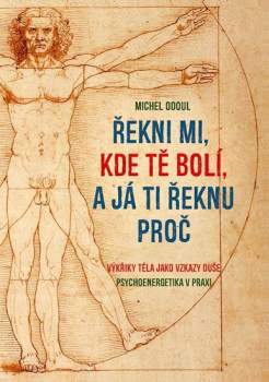 Michel Odoul: Řekni mi, kde tě bolí, a já ti řeknu proč