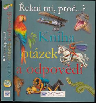 Řekni mi, proč--? : kniha otázek a odpovědí