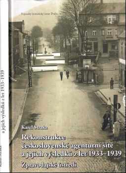 Karel Straka: Rekonstrukce československé agenturní sítě a jejích výsledků z let 1933-1939 PODPIS
