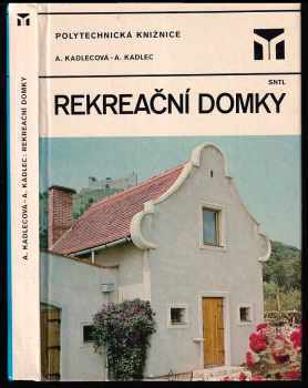 Rekreační domky - Anna Kadlecová (1983, Státní nakladatelství technické literatury) - ID: 680375