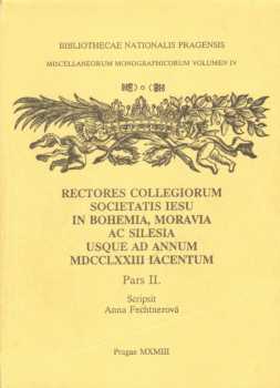 Anna Fechtnerová: Rektoři kolejí Tovaryšstva Ježíšova v Čechách, na Moravě a ve Slezsku do roku 1773