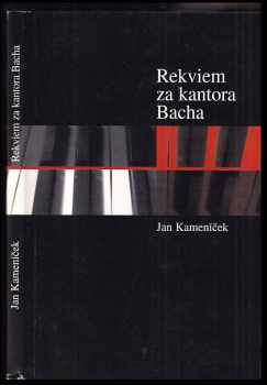 Rekviem za kantora Bacha - Jan Kameníček (2000, Blatenská tiskárna) - ID: 570427