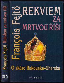 François Fejtö: Rekviem za mrtvou říši