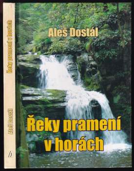 Aleš Dostál: Řeky pramení v horách