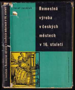 Josef Janáček: Řemeslná výroba v českých městech v 16. století