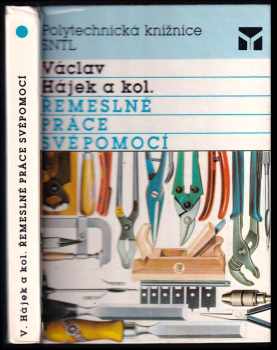 Řemeslné práce svépomocí - Václav Hájek (1990, Státní nakladatelství technické literatury) - ID: 803838