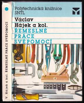 Řemeslné práce svépomocí - Václav Hájek (1990, Státní nakladatelství technické literatury) - ID: 829407