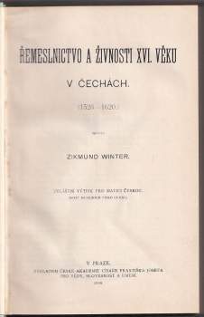 Zikmund Winter: Řemeslnictvo a živnosti XVI. věku v Čechách (1526 - 1620)