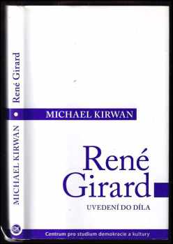 Michael Kirwan: René Girard : uvedení do díla