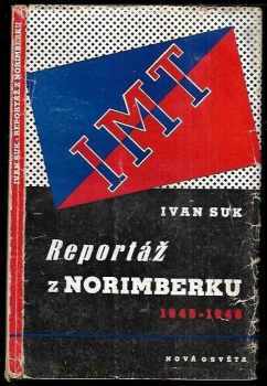 Reportáž o Norimberku : 1945-1946 - Ivan Suk (1946, Nová osvěta) - ID: 162204