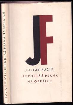 Reportáž psaná na oprátce - Julius Fučík (1962, Nakladatelství politické literatury) - ID: 237189