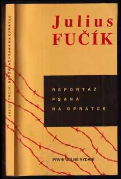 Reportáž psaná na oprátce : [ve vězení gestapa na Pankráci na jaře 1943] - Julius Fučík (1994, Orego) - ID: 530295