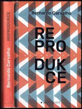 Bernardo Carvalho: Reprodukce