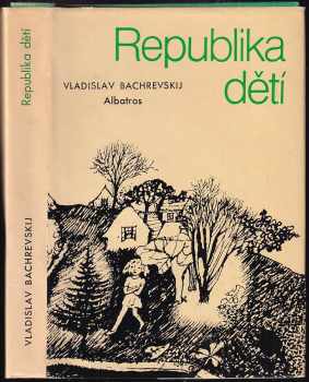 Vladislav Anatol'jevič Bachrevskij: Republika dětí : [Tři novely]