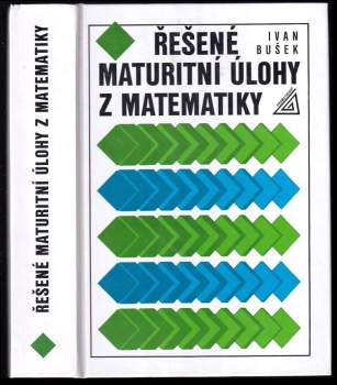 Řešené maturitní úlohy z matematiky - Ivan Bušek (2002, Prometheus) - ID: 1110549