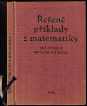 Řešené příklady z matematiky pro střední průmyslové školy