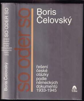 Bořivoj Čelovský: Řešení české otázky podle německých dokumentů 1933-1945