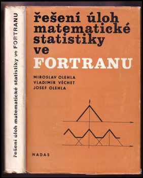 Miroslav Olehla: Řešení úloh matematické statistiky ve Fortranu