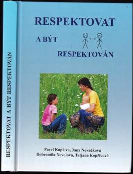 Respektovat a být respektován - Pavel Kopřiva, Jana Nováčková, Dobromila Nevolová, Tatjana Kopřivová (2012, spirála) - ID: 828194