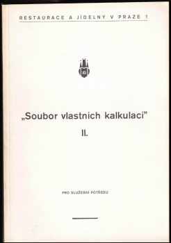 Věra Svobodová: „Soubor vlastních kalkulací “- Restaurace a jídelny v Praze 1: II. - III. díl