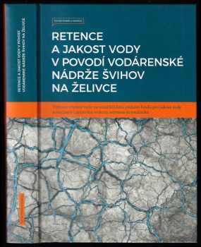 Retence a jakost vody v povodí vodárenské nádrže Švihov na Želivce