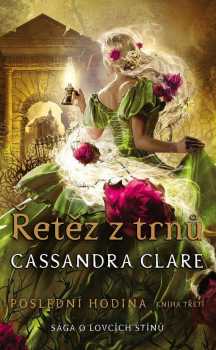 Cassandra Clare: Řetěz z trnů