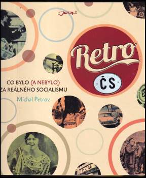 Retro ČS : Co bylo (a nebylo) za reálného socialismu