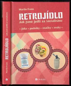 Martin Franc: Retrojídlo - Jak jsme jedli za socialismu