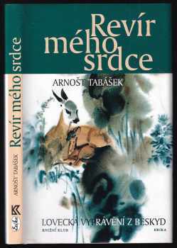 Revír mého srdce : lovecká vyprávění z Beskyd - Arnošt Tabášek (2001, Erika) - ID: 579593
