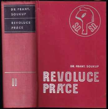 František Soukup: Revoluce práce : Díl 1-2