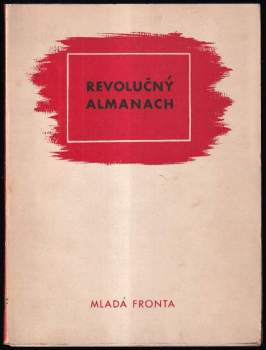Revolučný almanach ; sborník umelcov, ktorí sa zúčastnili na slovenskom národnom povstaní v jeseni 1944