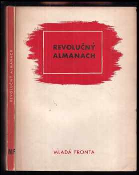 Revolučný almanach ; sborník umelcov, ktorí sa zúčastnili na slovenskom národnom povstaní v jeseni 1944
