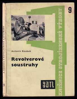 Antonín Koubek: Revolverové soustruhy