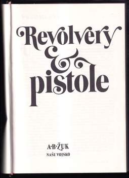 Aleksandr Borisovič Žuk: Revolvery a pistole