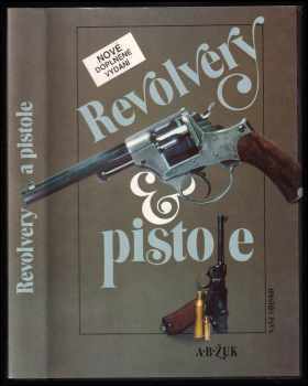 Aleksandr Borisovič Žuk: Revolvery a pistole