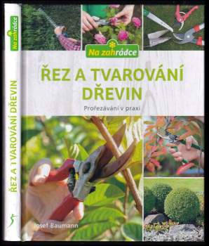 Řez a tvarování dřevin : prořezávání v praxi